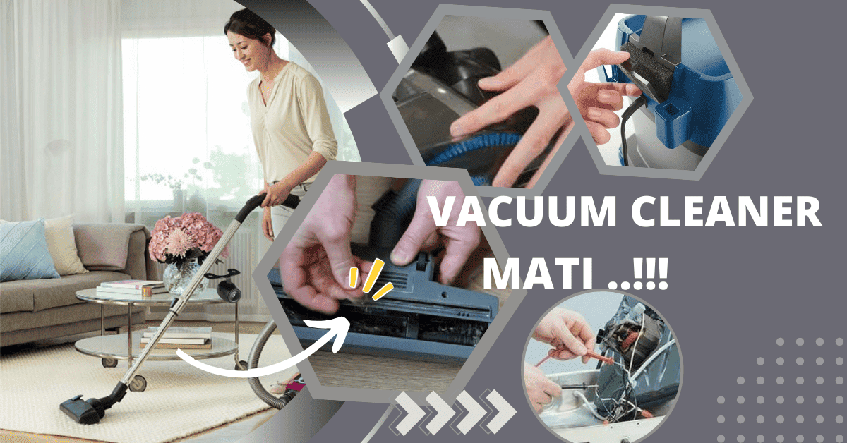 penyebab vacuum cleaner mati, mati